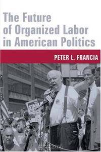 The Future of Organized Labor in American Politics