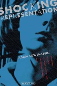 Shocking Representation : Historical Trauma, National Cinema, and the Modern Horror Film (Film and Culture Series)