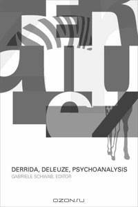 Derrida, Deleuze, Psychoanalysis