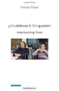 Gilles Deleuze and Felix Guattari: Intersecting Lives