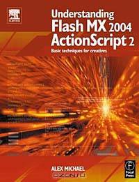 Understanding Flash MX 2004 ActionScript 2 : Basic techniques for creatives