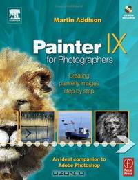 Painter IX for Photographers: Creating Painterly Images Step by Step