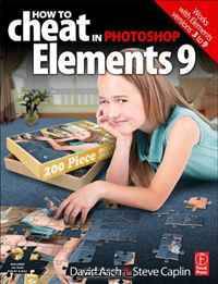 How to Cheat in Photoshop Elements 9: Discover the magic of Adobe