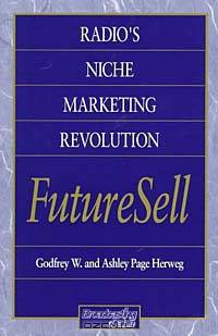 Radios Niche Marketing Revolution FutureSell (Broadcasting and Cable Series)