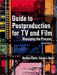 Guide to Postproduction for TV and Film, Second Edition: Managing the Process