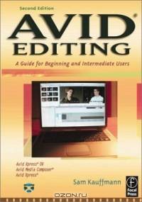 Avid Editing: A Guide for Beginning and Intermediate Users, Second Edition