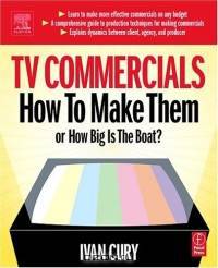 TV Commercials: How to Make Them: or, How Big is the Boat?