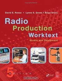 Radio Production Worktext: Studio and Equipment