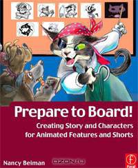 Prepare to Board! Creating Story and Characters for Animated Features and Shorts