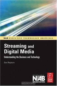 Streaming and Digital Media: Understanding the Business and Technology
