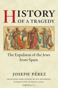 History of a Tragedy: The Expulsion of the Jews from Spain