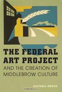 The Federal Art Project and the Creation of Middlebrow Culture