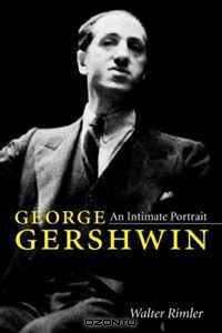 George Gershwin: An Intimate Portrait (Music in American Life)