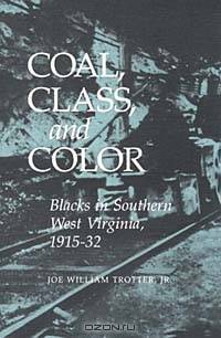 Coal, Class, and Color: Blacks in Southern West Virginia, 1915-32 (Blacks in the New World)