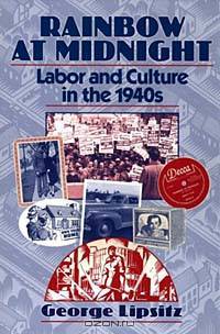 Rainbow at Midnight: Labor and Culture in the 1940s