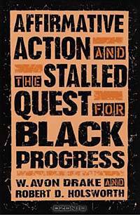 Affirmative Action and the Stalled Quest for Black Progress