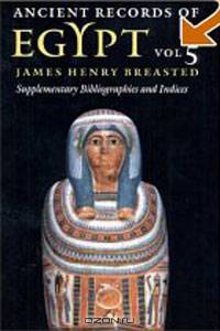 Ancient Records of Egypt: vol. 5: Supplementary Bibliographies and Indices