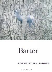 Barter: Poems (Illinois Poetry Series)