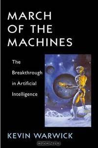 March of the Machines: The Breakthrough in Artificial Intelligence