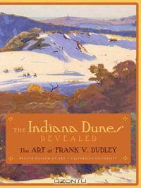 The INDIANA DUNES REVEALED: The Art of Frank V. Dudley