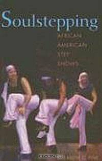 Soulstepping: African American Step Shows