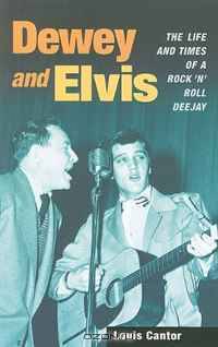 Dewey and Elvis: The Life and Times of a Rock 