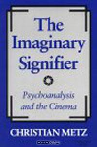 The Imaginary Signifier: Psychoanalysis and the Cinema