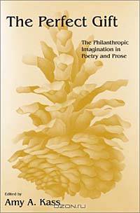 The Perfect Gift: The Philanthropic Imagination in Poetry and Prose
