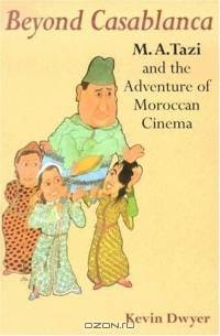 Beyond Casablanca: M.A. Tazi and the Adventure of Moroccan Cinema