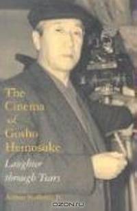The Cinema Of Gosho Heinosuke: Laughter Through Tears