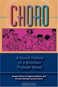 Choro: A Social History Of A Brazilian Popular Music (Profiles in Popular Music)