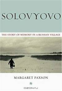 Solovyovo: The Story of Memory in a Russian Village (Woodrow Wilson Center Press)