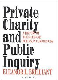 Private Charity and Public Inquiry: A History of the Filer and Peterson Commissions (Philanthropic Studies)