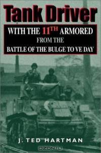 Tank Driver: With the 11th Armored from the Battle of the Bulge to VE Day