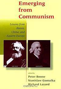 Emerging from Communism: Lessons from Russia, China, and Eastern Europe