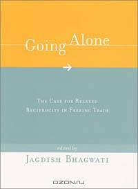 Going Alone: The Case for Relaxed Reciprocity in Freeing Trade