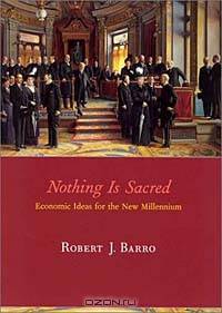 Nothing is Sacred: Economic Ideas for the New Millennium