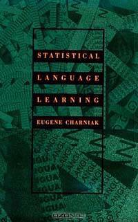Statistical Language Learning (Language, Speech, and Communication)