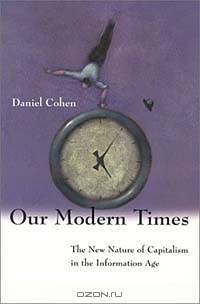 Our Modern Times: The Nature of Capitalism in the Information Age