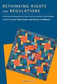 Rethinking Rights and Regulations : Institutional Responses to New Communications Technologies (Telecommunications Policy Research Conference)