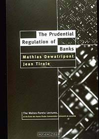 The Prudential Regulation of Banks
