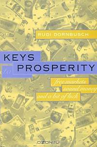 Keys to Prosperity: Free Markets, Sound Money, and a Bit of Luck