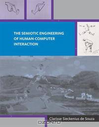 The Semiotic Engineering of Human-Computer Interaction (Acting with Technology)