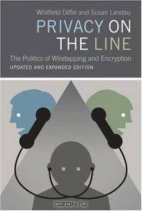 Privacy on the Line: The Politics of Wiretapping and Encryption, Updated and Expanded Edition
