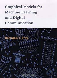 Graphical Models for Machine Learning and Digital Communication (Adaptive Computation and Machine Learning)