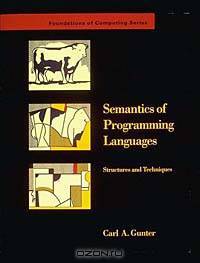 Semantics of Programming Languages: Structures and Techniques (Foundations of Computing)