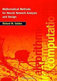 Mathematical Methods for Neural Network Analysis and Design