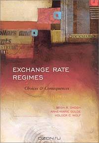 Exchange Rate Regimes: Choices and Consequences