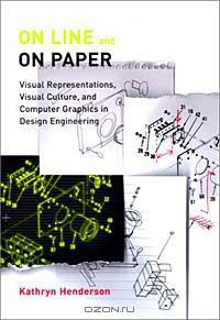 On Line and On Paper: Visual Representations, Visual Culture, and Computer Graphics in Design Engineering (Inside Technology)