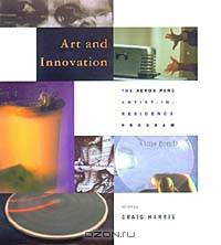 Art and Innovation: The Xerox PARC Artist-in-Residence Program (Leonardo Books)